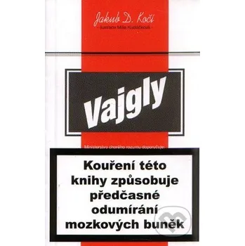 Beletrie pro dospělé Vajgly - Jakub D. Kočí Straky na vrbě