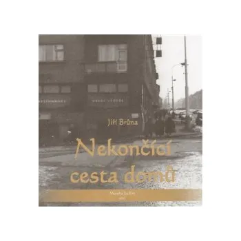 Brůna, Jiří - Nekončící cesta domů