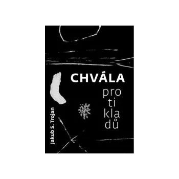 Trojan, Jakub S. - Chvála protikladů