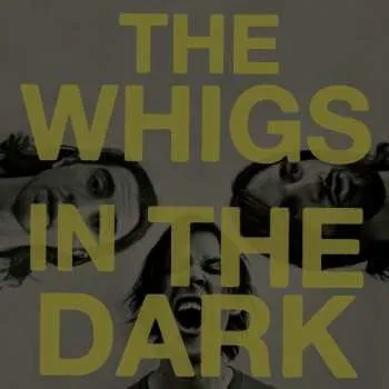 Zahraniční hudba LP/CD The Whigs: In The Dark 2010