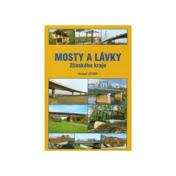 Josef, Dušan - Mosty a lávky Zlínského kraje