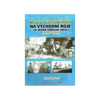 Vitoch, Josef - Moje vzpomínky na východní boje ve druhé světové válce 1939-1945