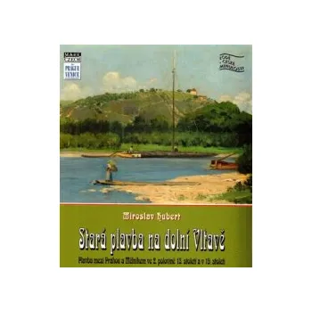 Hubert, Miroslav - Stará plavba na dolní Vltavě