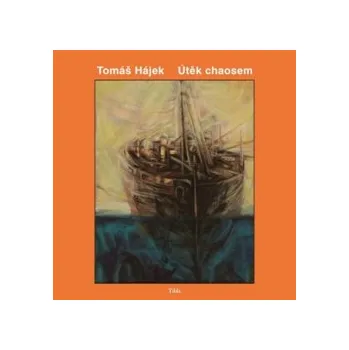 Hájek, Tomáš - Útěk chaosem