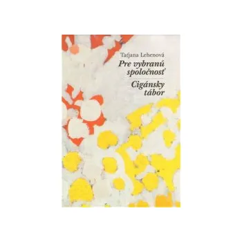 Lehenová, Taťjana - Pre vybranú spoločnosť / Cigánsky tábor