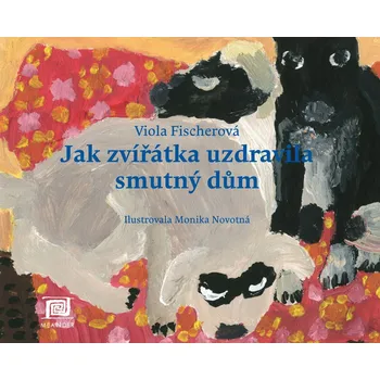 Jak zvířátka uzdravila smutný dům Viola Fischerová