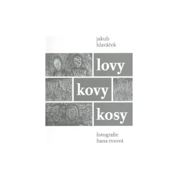 Hlaváček, Jakub - Lovy kovy kosy