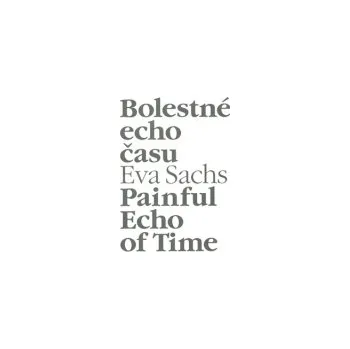 Sachs, Eva - Bolestné echo času