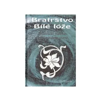 Griese, Otakar - Bratrstvo Bílé lóže