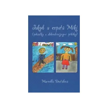 Dostálová, Marcella - Jakub a copatá Miki