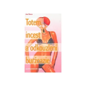 Stern, Jan - Totem, incest a odkouzlení buržoazie