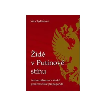 Tydlitátová, Věra - Židé v Putinově stínu