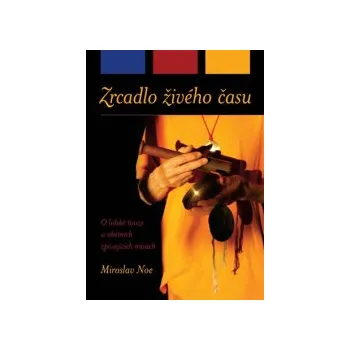 Noe, Miroslav - Zrcadlo živého času