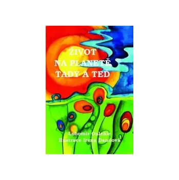 Oulehle, Lubomír - Život na planetě tady a teď