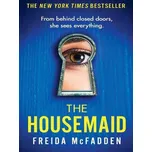 The Housemaid: From Behind Closed Doors, She Sees Everything  - Freida McFadden [EN] (2023, brožovaná)