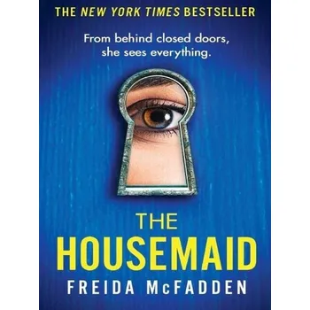 The Housemaid: From Behind Closed Doors, She Sees Everything  - Freida McFadden [EN] (2023, brožovaná)