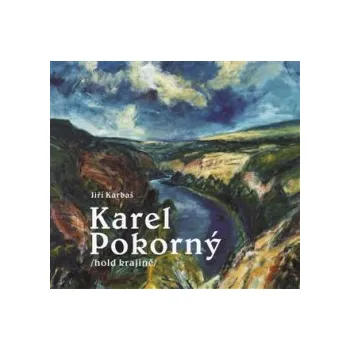 Karel Pokorný: hold krajině - Jiří Karbaš