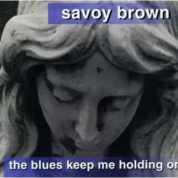 Zahraniční hudba CD Savoy Brown: The Blues Keep Me Holding On 1999