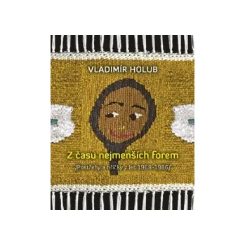 Holub, Vladimír - Z času nejmenších forem