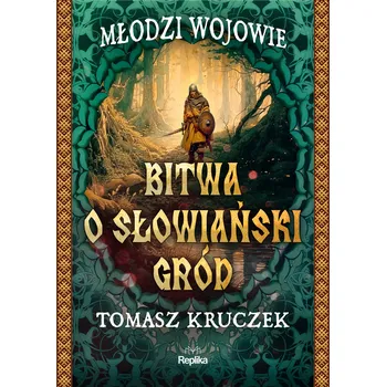 Umění Bitwa o słowiański gród. Młodzi wojowie Tomasz Kruczek