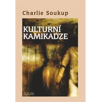 Poezie KULTURNÍ KAMIKADZE - Soukup Charlie