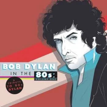 Zahraniční hudba CD Various: Bob Dylan In The 80s: Volume One 2014