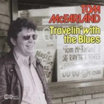 Zahraniční hudba CD Tom McFarland: Travelin' With The Blues 2019