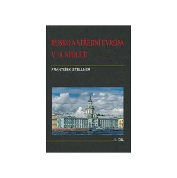 Stellner, František - Rusko a střední Evropa v 18. století