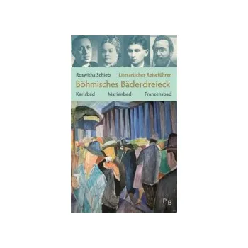 Schieb, Roswitha - Literarischer Reiseführer Böhmisches Bäderdreieck