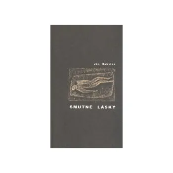 Rakytka, Ján - Smutné lásky