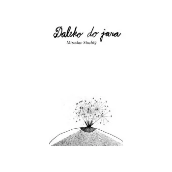 Stuchlý, Miroslav - Daleko do jara
