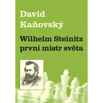 Wilhelm Steinitz - první mistr světa