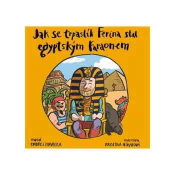 Havelka, Ondřej - Jak se trpaslík Ferina stal egyptským faraonem