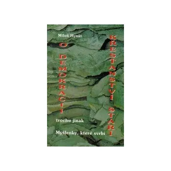 Hynšt, Miloš - O demokracii křesťanství stáří trochu jinak