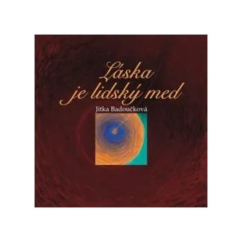 Badoučková, Jitka - Láska je lidský med