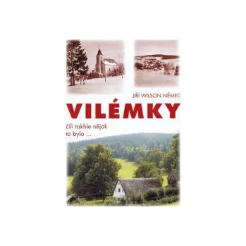 Němec, Jiří Wilson - Vilémky či takhle nějak to bylo...