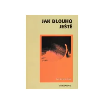 Kříž, František - Jak dlouho ještě