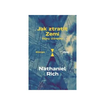 Rich, Nathaniel - Jak ztratit Zemi