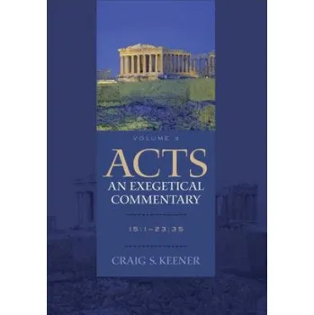 Acts: An Exegetical Commentary - 15:1-23:35 (Keener,Craig S,Ph.D.)(Pevná)