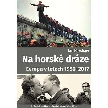 Kniha Na horské dráze: Evropa v letech 1950-2017 Ekniha