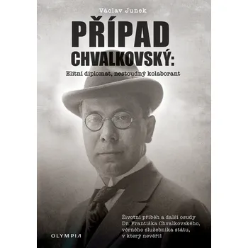 Literární biografie Případ Chvalkovský: Elitní diplomat, nestoudný kolaborant - Václav Junek (2025, brožovaná)