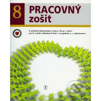 Encyklopedie Pracovný zošit 8. ročník ZŠ - evanjelická náboženská výchova k učebnici Život v cirkvi - Dana Naďová Tranoscius