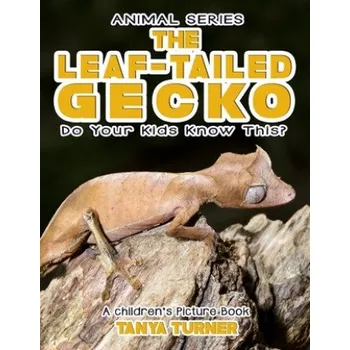 Kniha THE LEAF-TAILED GECKO Do Your Kids Know This?: A Children's Picture Book (Tanya Turner)(Brožovaná)