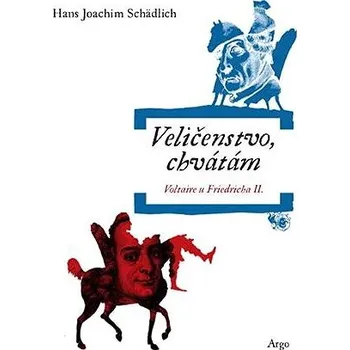 Kniha Veličenstvo, chvátám: Voltaire u Friedricha II. Ekniha