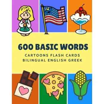Anglický jazyk 600 Basic Words Cartoons Flash Cards Bilingual English Greek: Easy learning baby first book with card games like ABC alphabet Numbers Animals to pract (Kinder Language)(Brožovaná)
