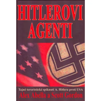 Alex Abella Hitlerovi agenti Stav: Nová - lehce poškozená