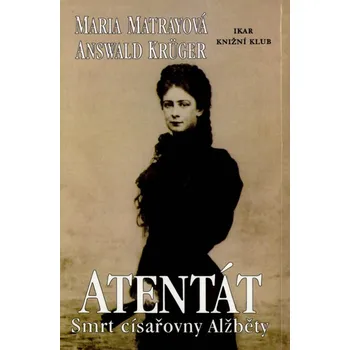 Answald Krüger, Maria Matrayová Atentát: smrt císařovny Alžběty Stav: Použité zboží - běžné opotřebení
