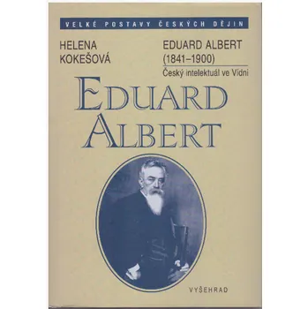 Literární biografie Helena Kokešová Eduard Albert (1841-1900) Stav: Nová - lehce poškozená