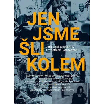 Literární biografie Jiří Hrabě Jen jsme šli kolem Stav: Nová - lehce poškozená