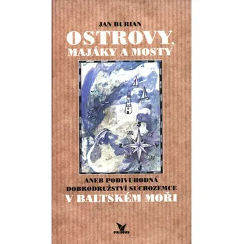 Pohádka Jan Burian Ostrovy, majáky a mosty, aneb, Podivuhodná dobrodružství suchozemce v Baltském moři Stav: Použité zboží - běžné opotřebení
